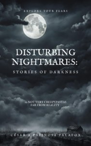 “Disturbing Nightmares: Stories of Darkness” by César Alfonso Espinosa Palafox